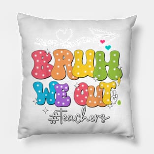 Cute End Of School Year Groovy Summer Bruh We Out Teachers T-Shirt Pillow