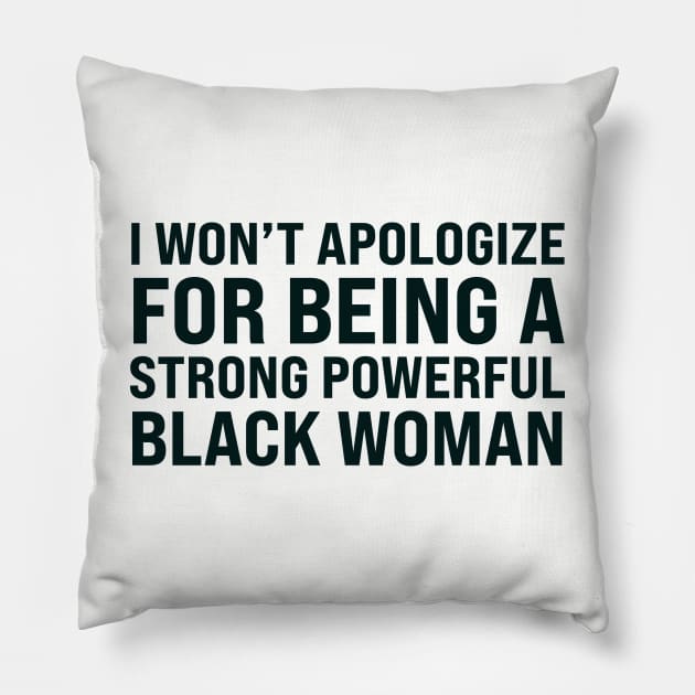 I won't apologize for being a strong powerful black woman Pillow by UrbanLifeApparel