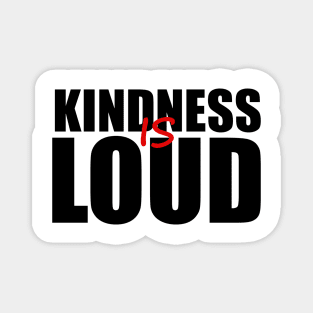 KINDNESS IS LOUD Magnet