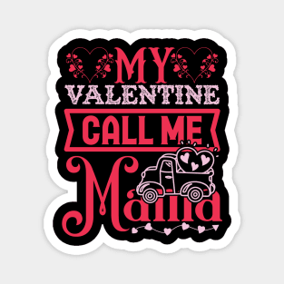 My valentine call me mama Magnet