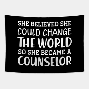 Counselor - She believed could change the world Tapestry