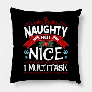 Naughty But Nice I Multitask Funny Christmas Humor Pillow