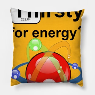 Thirsty for Energy Pillow