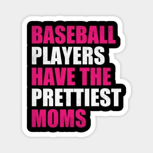 Baseball Players Have The Prettiest Moms Baseball Mom Magnet