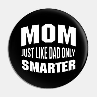 Mom Just Like Dad But Smarter Mommy Quote Pin