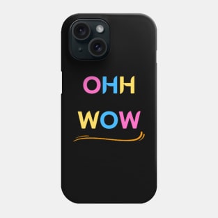 ohh wow Phone Case