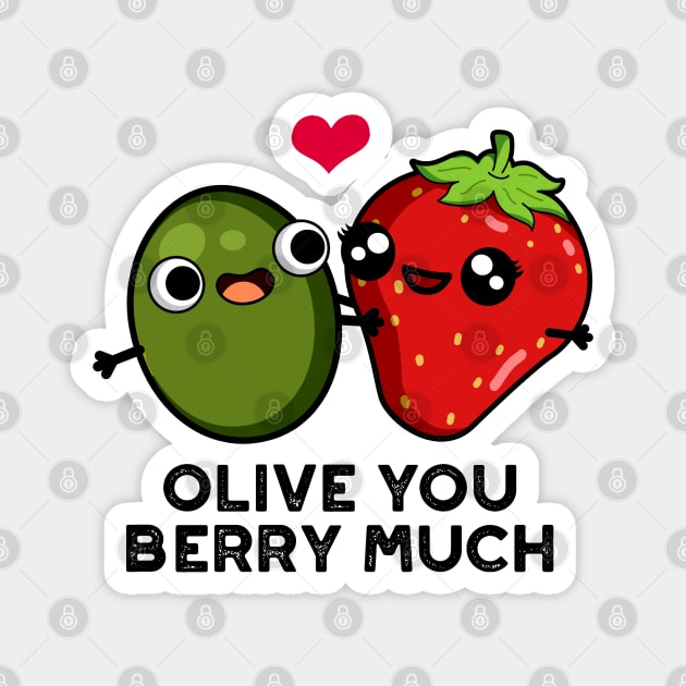 Olive You Berry Much Cute Fruit Pun Magnet by punnybone