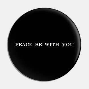 Peace Be With You and With Your Spirit Pin