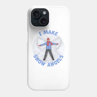 I Make Snow Angels! Phone Case