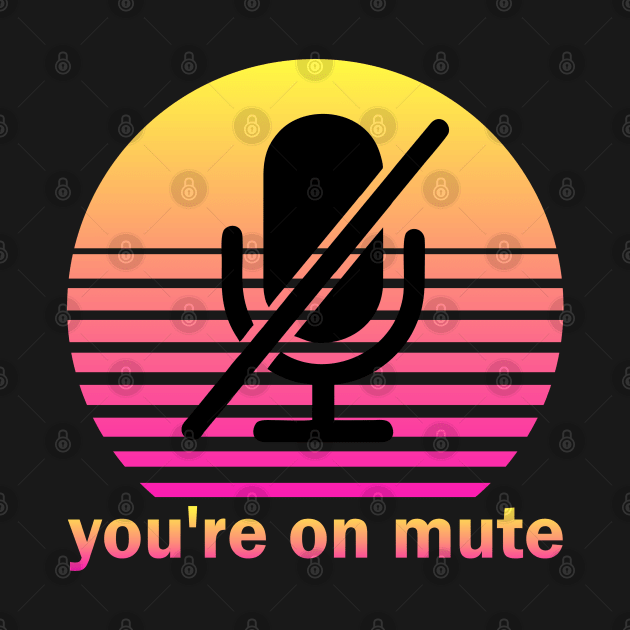 You're on mute by SmartLegion