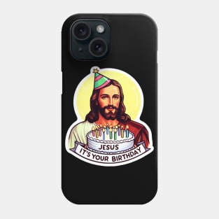 Jesus It's Your Birthday Phone Case