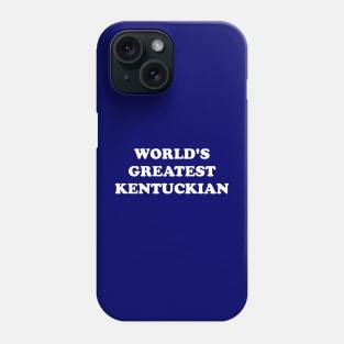 World's Greatest Kentuckian Phone Case