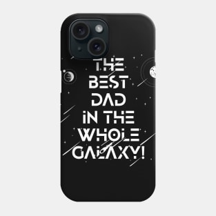 The Best Dad In The Whole Galaxy Tshirt Phone Case