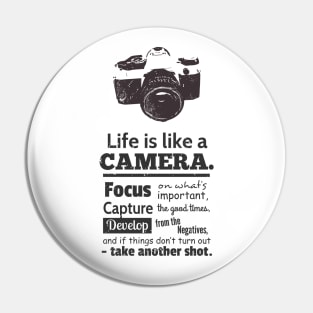 Life is Like A Camera Quote Pin