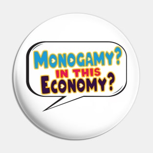 Monogamy? In This Economy? - Poly Pride Pin