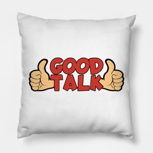 Good Talk Pillow