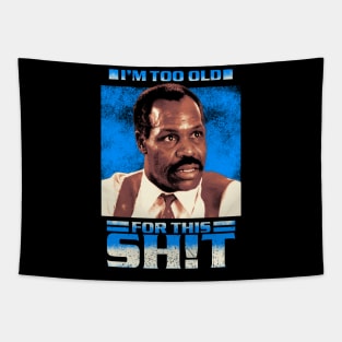 Im Too Old For This Shit - Roger Murtaugh Tapestry