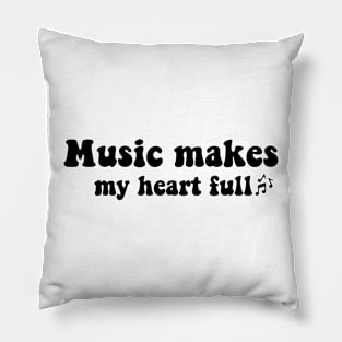 Music makes my heart full Music lover Pillow