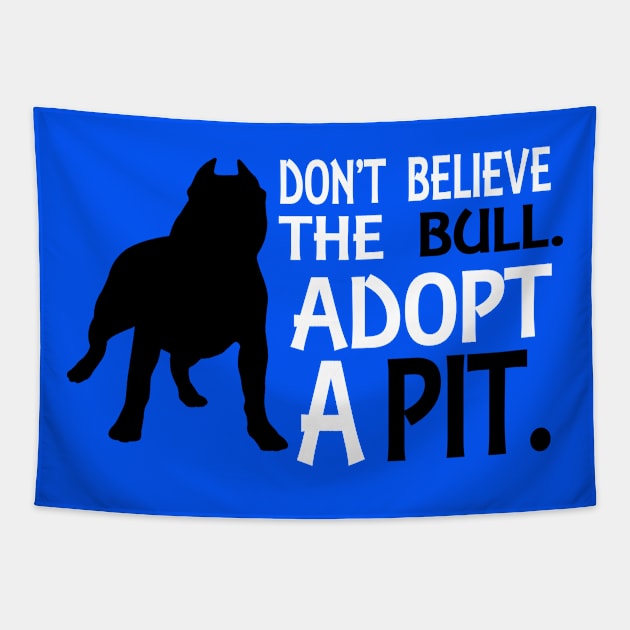 Don't Believe The Bull Adopt A Pit. Tapestry by jerranne