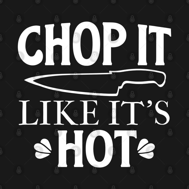 Chop It Like It's HOT! by Duds4Fun