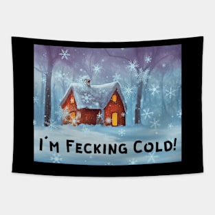 I'M FECKING COLD! Tapestry