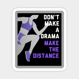 Don't Make a Drama Make the Distance Edit Magnet