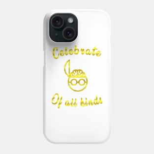 celebrate minds of all kinds gold Phone Case