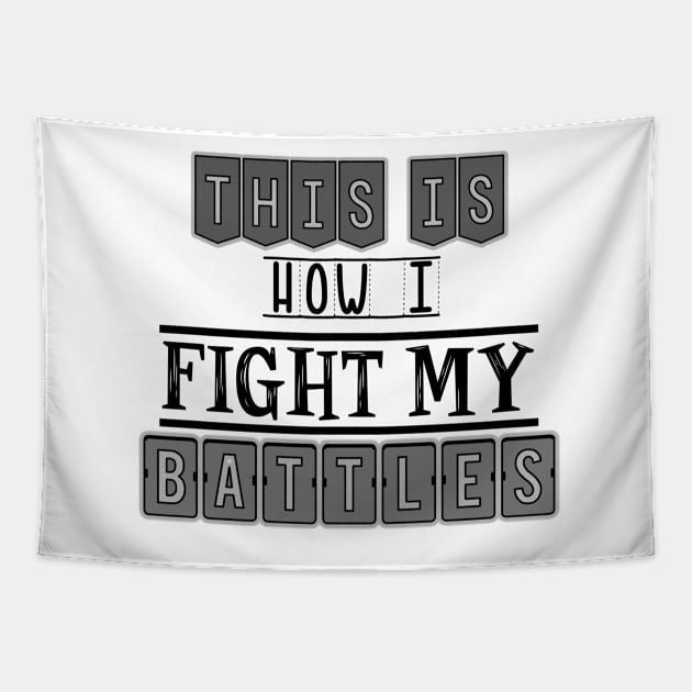 This is how I fight my battles Tapestry by SamridhiVerma18