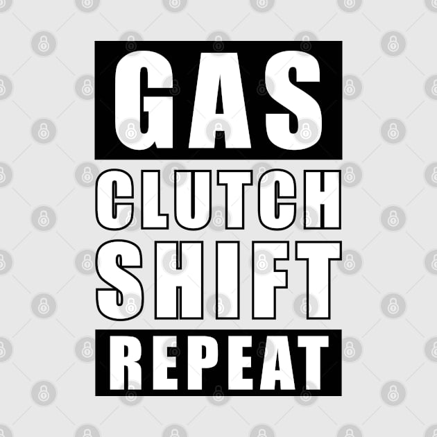 Gas Clutch Shift Repeat - Car Funny Quote by DesignWood Atelier