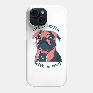 Life is better with a pug Phone Case