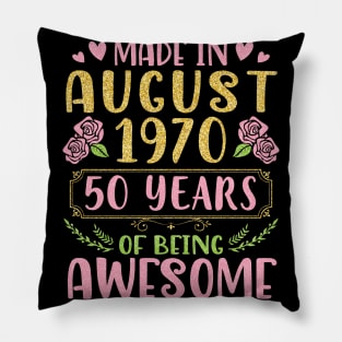 Made In August 1970 Happy Birthday 50 Years Of Being Awesome To Nana Mommy Aunt Sister Wife Daughter Pillow