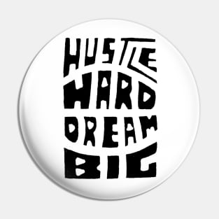 Hustle Hard Dream Big Pin