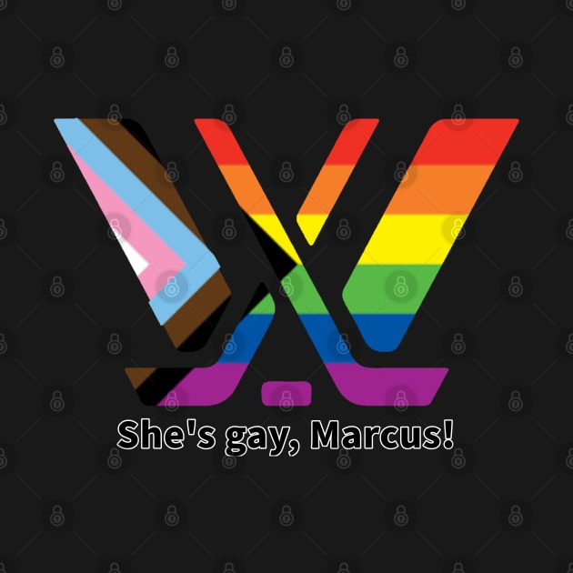 she's gay marcus by Creative Madness