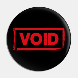 VOID! Pin