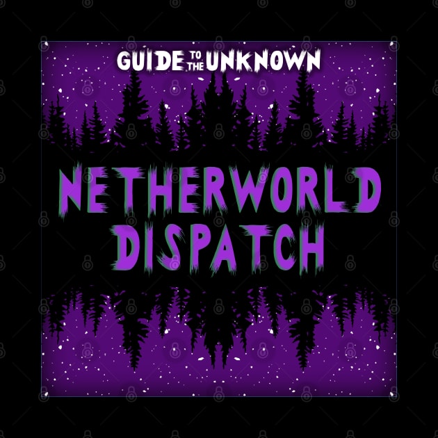 Guide to the Unknown's Netherworld Dispatch by gttupod