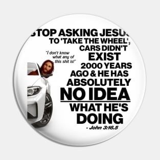 Stop Asking Jesus To Take the Wheel... Pin