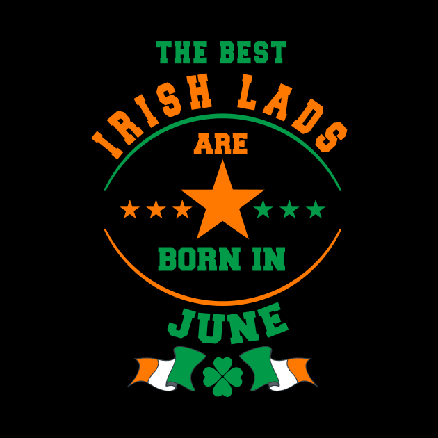 The Best Irish Lads Are Born In June Shamrock by stpatricksday