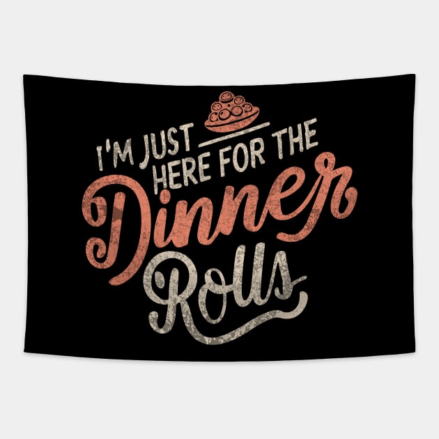 I'm Just Here For The Dinner Rolls - Thanksgiving - vintage Tapestry by Bellinna