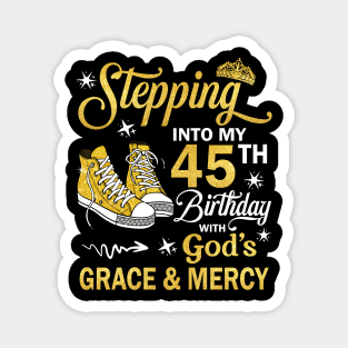 Stepping Into My 45th Birthday With God's Grace & Mercy Bday Magnet