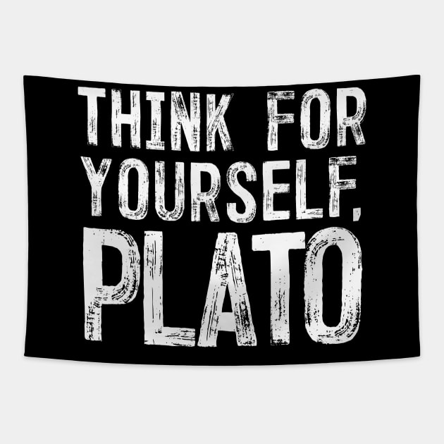 Think For Yourself, Plato - Philosophy Humor Design Tapestry by DankFutura