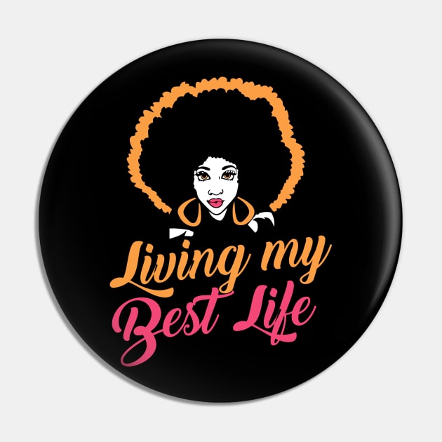 Living my best life Black Girl Graphic Black history month gift Pin by BadDesignCo