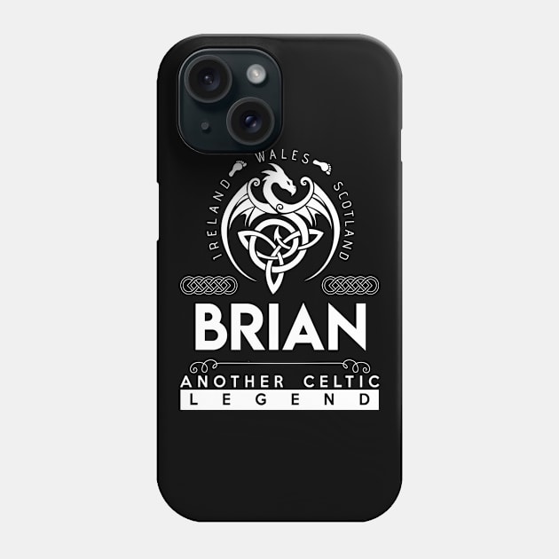 Brian Name T Shirt - Another Celtic Legend Brian Dragon Gift Item Phone Case by harpermargy8920