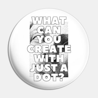 WHAT CAN YOU CREATE WITH JUST A DOT? black white / Cool and Funny quotes Pin