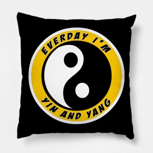 Everyday I'm Yin and Yang Pillow