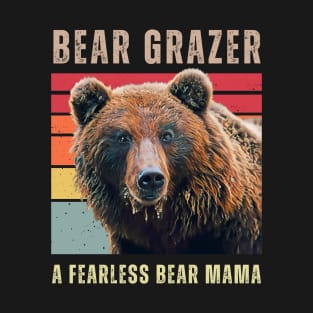 Bear Grazer A Fearless Bear Mama T-Shirt