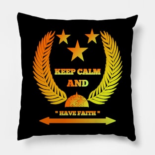 Keep calm and have faith. Pillow