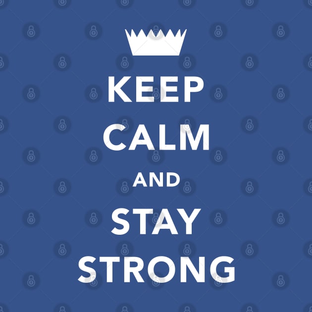 Keep Calm And Stay Strong by DPattonPD