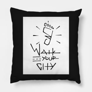 Human foot and phrase: Walk your city Pillow