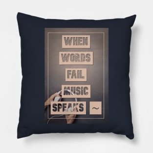 When Words Fail Music Speaks Pillow