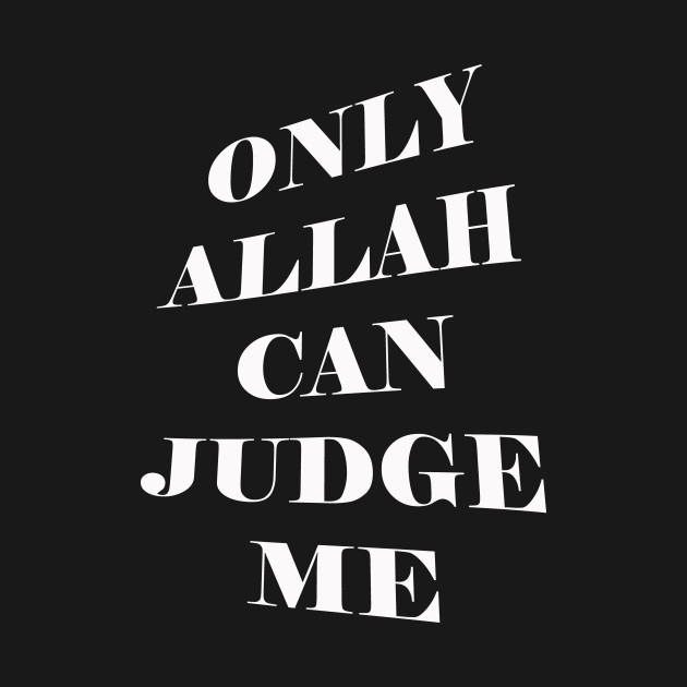 Only ALLAH Can Judge Me by Hason3Clothing